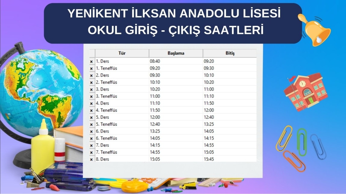 YENİKENT İLKSAN ANADOLU LİSESİ  OKUL GİRİŞ - ÇIKIŞ SAATLERİMİZ